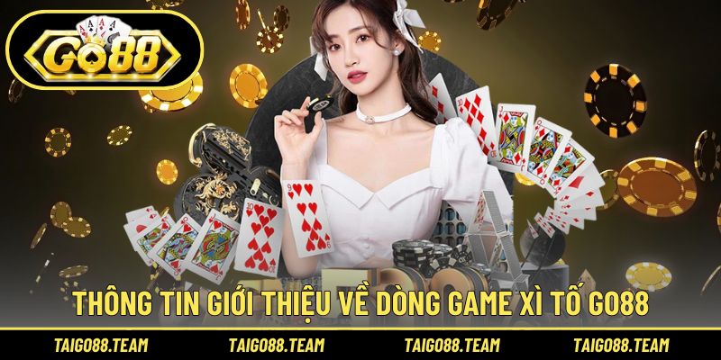 Thông tin giới thiệu về dòng game xì tố GO88