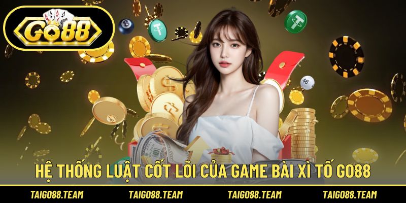 Hệ thống luật cốt lõi của game bài xì tố GO88