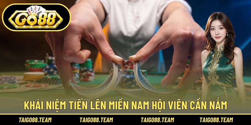 Khái niệm Tiến lên miền Nam hội viên cần nắm