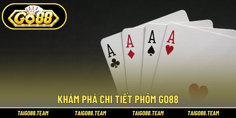 Khám phá chi tiết phỏm GO88