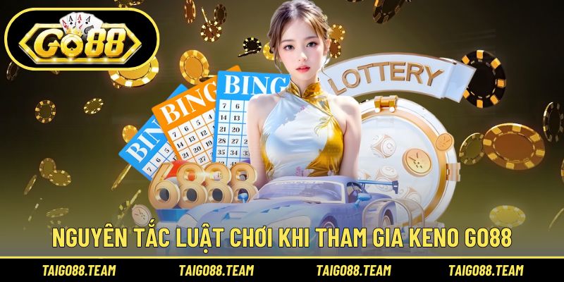 Nguyên tắc luật chơi khi tham gia Keno GO88