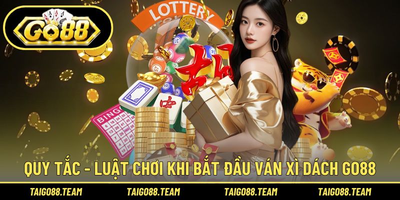 Quy tắc - luật chơi khi bắt đầu ván xì dách GO88
