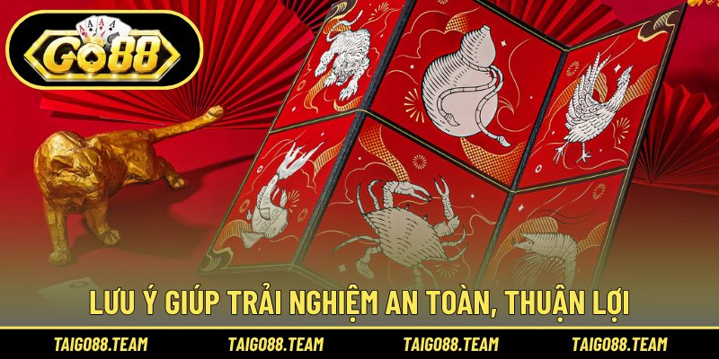 Lưu ý giúp quá trình trải nghiệm an toàn, thuận lợi