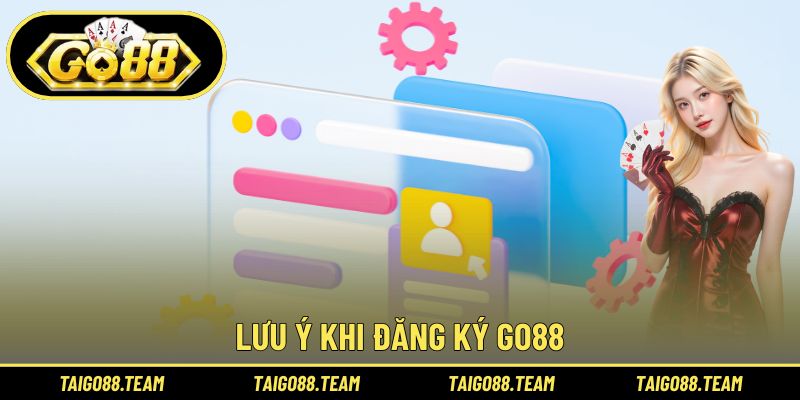 Lưu ý khi đăng ký GO88