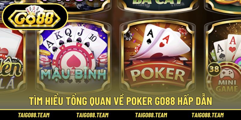 Tìm hiểu tổng quan về poker GO88 hấp dẫn